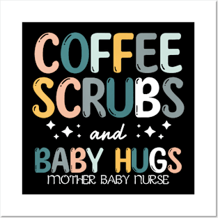 Coffee Scrubs And Baby Hugs Mother Baby Labor Nurse Cute Posters and Art